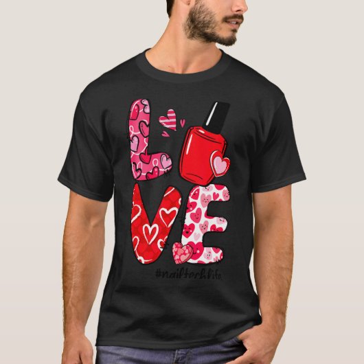 Love Nail Lish Heart Nail Tech Life Valentines T-shirt (Voorkant)