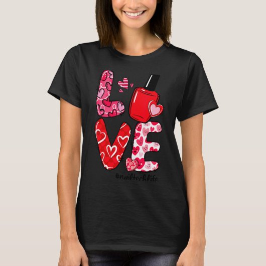 Love Nail Lish Heart Nail Tech Life Valentines  T-shirt (Voorkant)