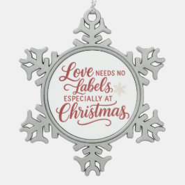 Love Needs No Labels — Especially at Christmas Tin Sneeuwvlok Ornament