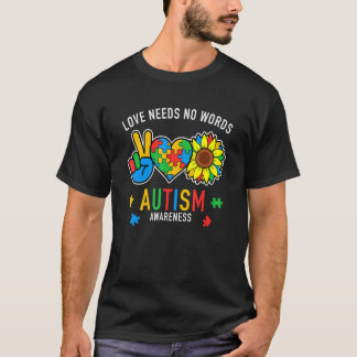 Love Needs No Words Autism Awareness Sunflower T-shirt