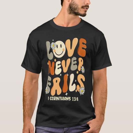 Love Never Fails Christian Religious Jesus Faith B T-shirt (Voorkant)