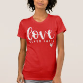Love Never Fails Christian Valentine's Day  T-shirt (Voorkant)
