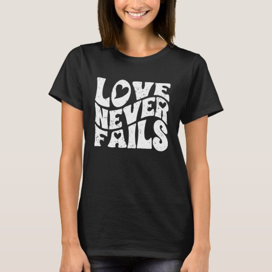 Love Never Fails Positive Emotion For A True Love  T-shirt (Voorkant)
