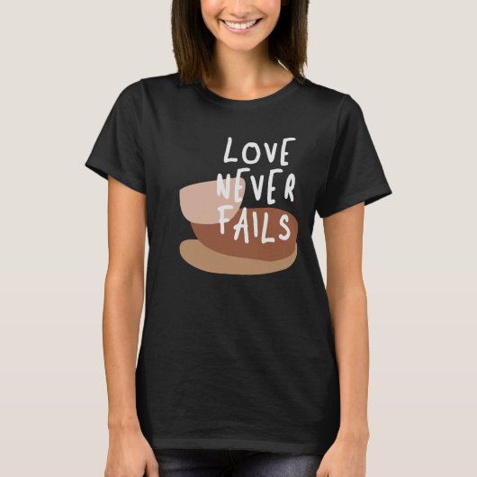 Love Never Fails - Tijdloos Christelijk citaat T-shirt (Voorkant)