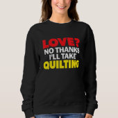 Love No Thanks I'll Take Quilting Single Divorced  Trui (Voorkant)