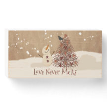 Love Nooit Melts Snowman Wood Art Sign