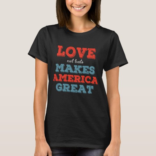 Love not Hate maakt Amerika tot een geweldig patri T-shirt (Voorkant)