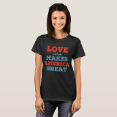 Love not Hate maakt Amerika tot een geweldig patri T-shirt (Voorkant volledig)
