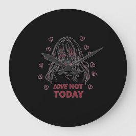 LOVE NOT TODAY GROTE KLOK