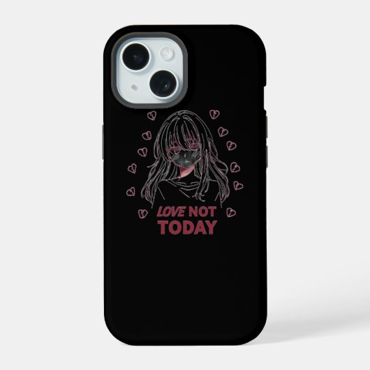 LOVE NOT TODAY iPhone 15 CASE (Achterkant)