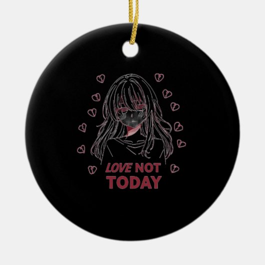 LOVE NOT TODAY KERAMISCH ORNAMENT (Voorkant)