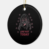 LOVE NOT TODAY KERAMISCH ORNAMENT (Links)