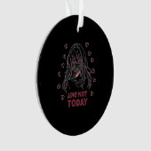 LOVE NOT TODAY ORNAMENT (voorkant)