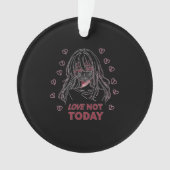LOVE NOT TODAY ORNAMENT (voorkant)