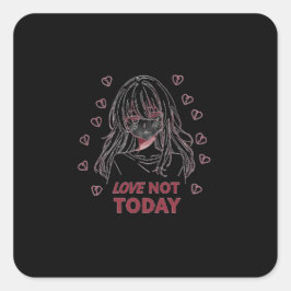LOVE NOT TODAY VIERKANTE STICKER