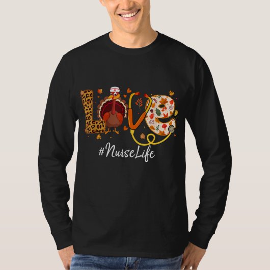 Love Nurse Life Turkey Funny Nursing Thanksgiving T-shirt (Voorkant)