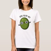 Love Olive Me Funny Food Pun T-shirt (Voorkant)