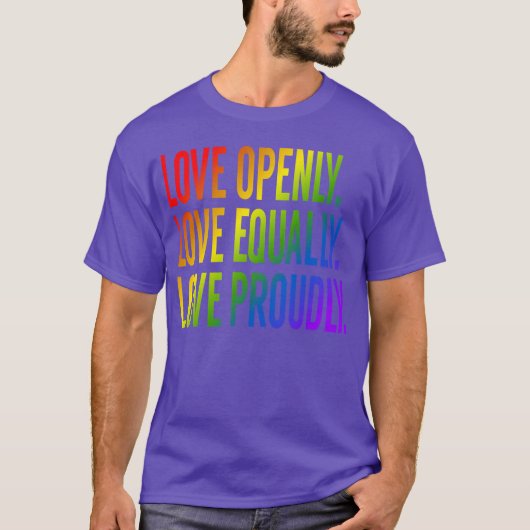 Love openly Love equally Love proudly friends T-shirt (Voorkant)