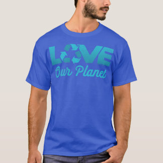 Love Our Planet Reuse Recyclen Blauwgroen T-shirt