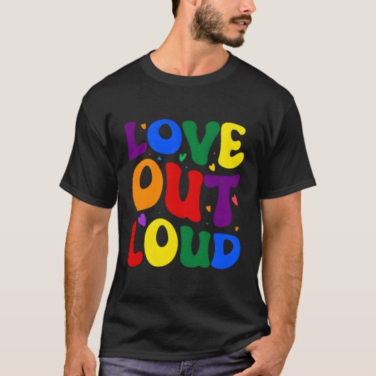 Love Out Loud T-shirt (Voorkant)