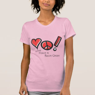 Love Peace and Bacon Grease T-shirt