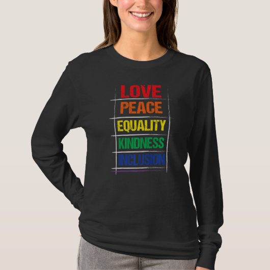 Love Peace Equality Kindess Inclusion Rainbow Lgbt T-shirt (Voorkant)