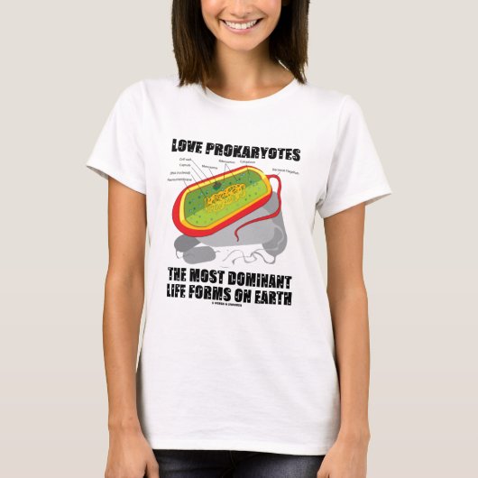 Love Prokaryotes most Dominant Life Forms on Earth T-shirt (Voorkant)