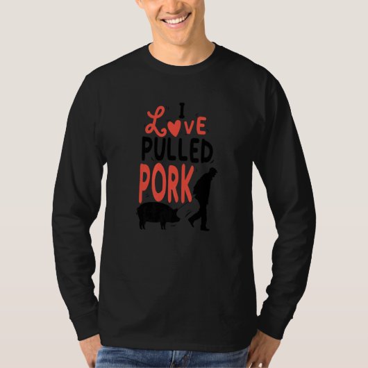 Love Pulled Pork Barbecue Steak Grill Master Barbe T-shirt (Voorkant)
