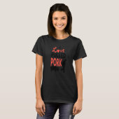 Love Pulled Pork Barbecue Steak Grill Master Barbe T-shirt (Voorkant volledig)