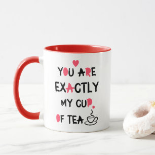 Love Quote Je bent precies mijn kopje thee Mok