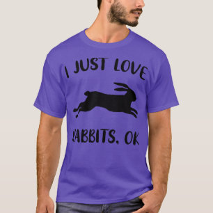 Love Rabbits Bunnies Funny Gezegde T-shirt