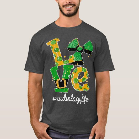 LOVE Radiology Life Radiation Funny St Patricks T-shirt (Voorkant)