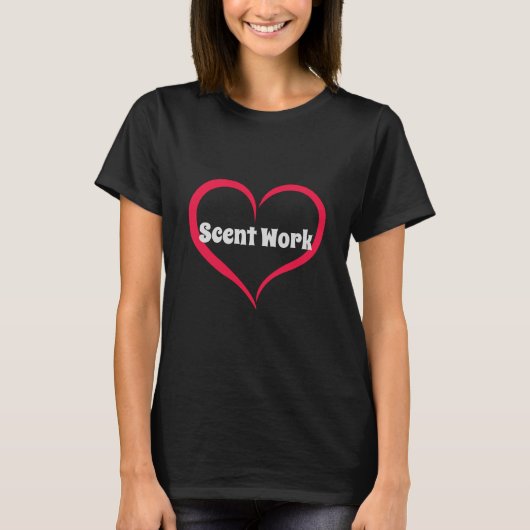 Love Scent Work W T-Shirt (Voorkant)