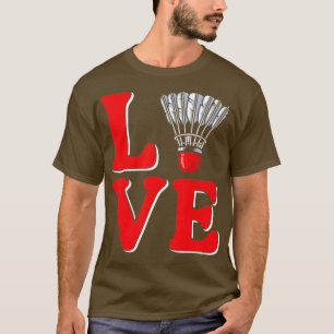 Love shuttlecock Badminton T-shirt