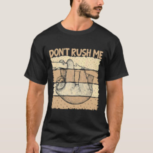 Love Sloths Dont Rush Me Trendy Casual T-shirt