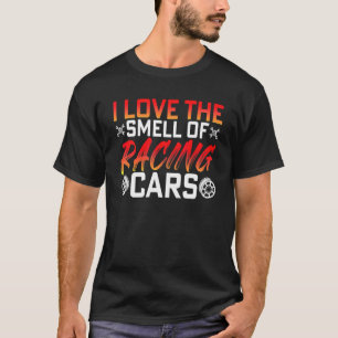 Love Smell of Racing Cars Race Driver Driving Gra T-shirt