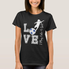 Love Soccer - Play as a Girl Trend - Blue T-shirt