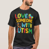 Love Someone With Autism T-shirt (Voorkant)