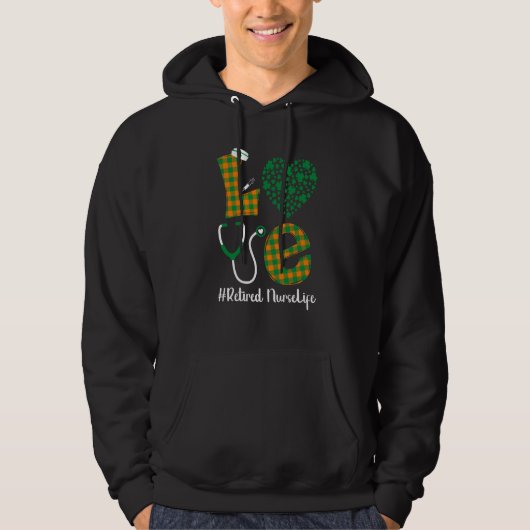 Love St Patrick's Retired Nurse Life Irish Shamroc Hoodie (Voorkant)