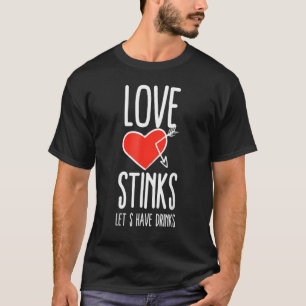 Love Stinks LAAT Drink Funny Anti-Valentijnsdag S T-shirt