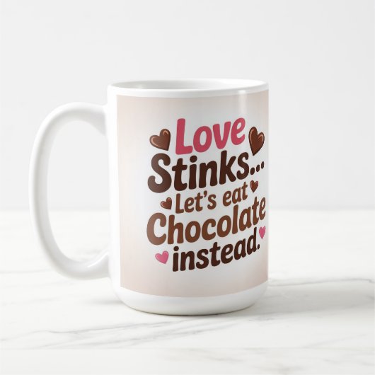 Love stinks let's eat chocolate instead koffiemok (Links)