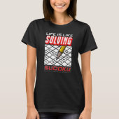 Love Sudoku Life is als het oplossen van Sudoku T-shirt (Voorkant)