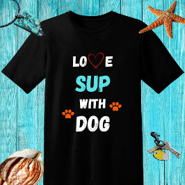 Love SUP (stand up paddleboarding) met hond T-shirt