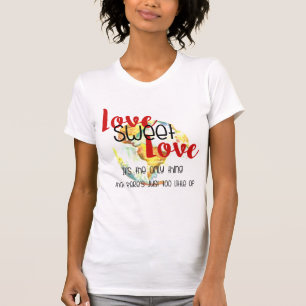 Love Sweet Love - too Little Design T-shirt