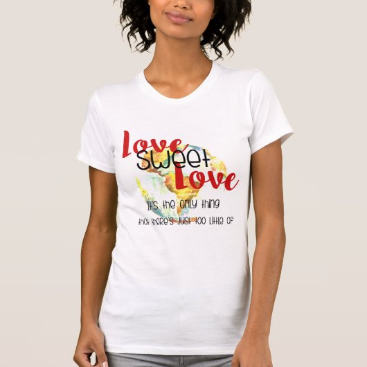 Love Sweet Love - too Little Design T-shirt (Voorkant)