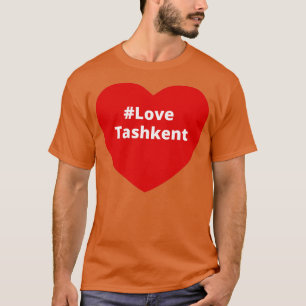 Love Tasjkent Hashtag Heart T-shirt