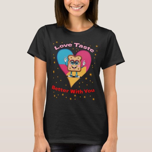 Love Tastes Better With You T-shirt (Voorkant)