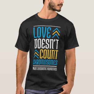 Love telt geen chromosomen downsyndroombewustzijn t-shirt