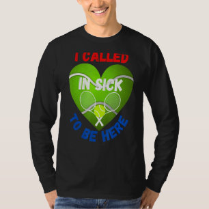 Love Tennis Ball Ik belde om ziek te worden T-shirt