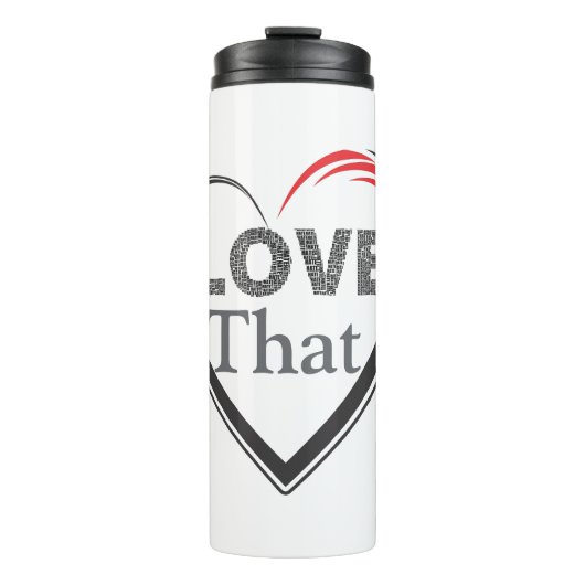 Love That Thermal Tumbler Thermosbeker (Voorkant)